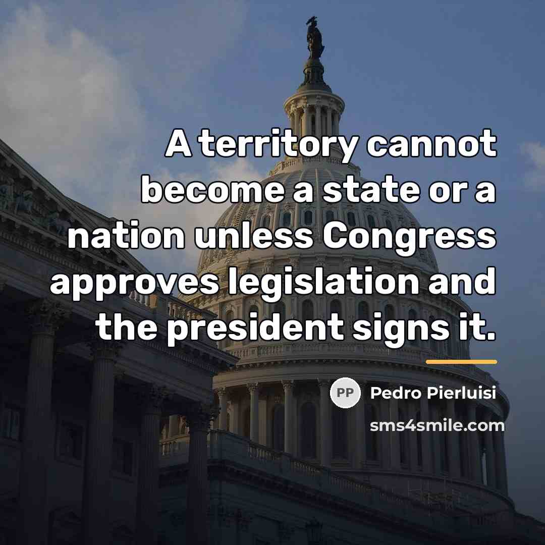 “A territory cannot become a state or a nation unless…” quote by Pedro Pierluisi