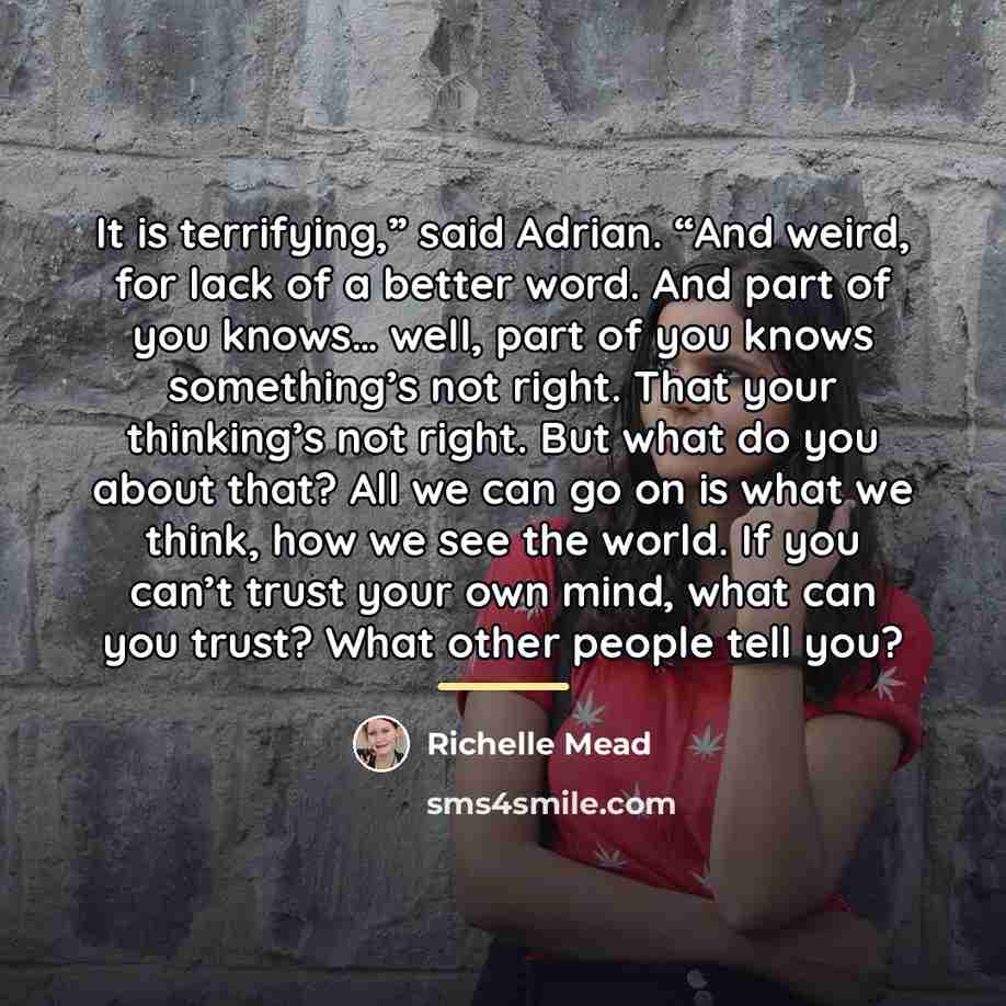 “It is terrifying,” said Adrian. “And weird, for lack of…” quote by Richelle Mead