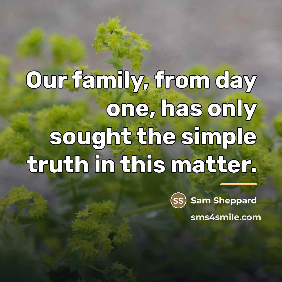 “Our family, from day one, has only sought the simple…” quote by Sam Sheppard