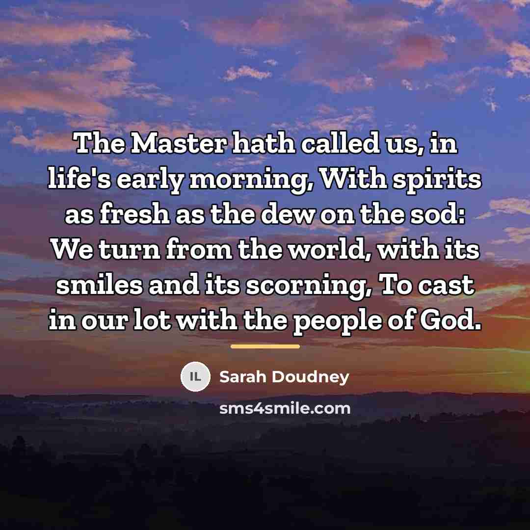 “The Master hath called us, in life's early morning, With…” quote by Sarah Doudney