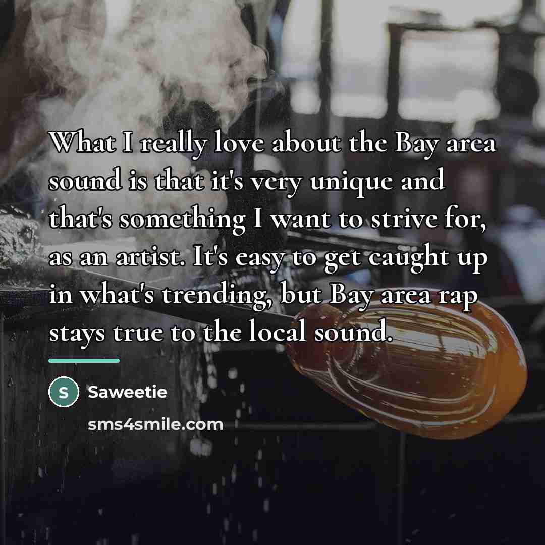 “What I really love about the Bay area sound is…” quote by Saweetie