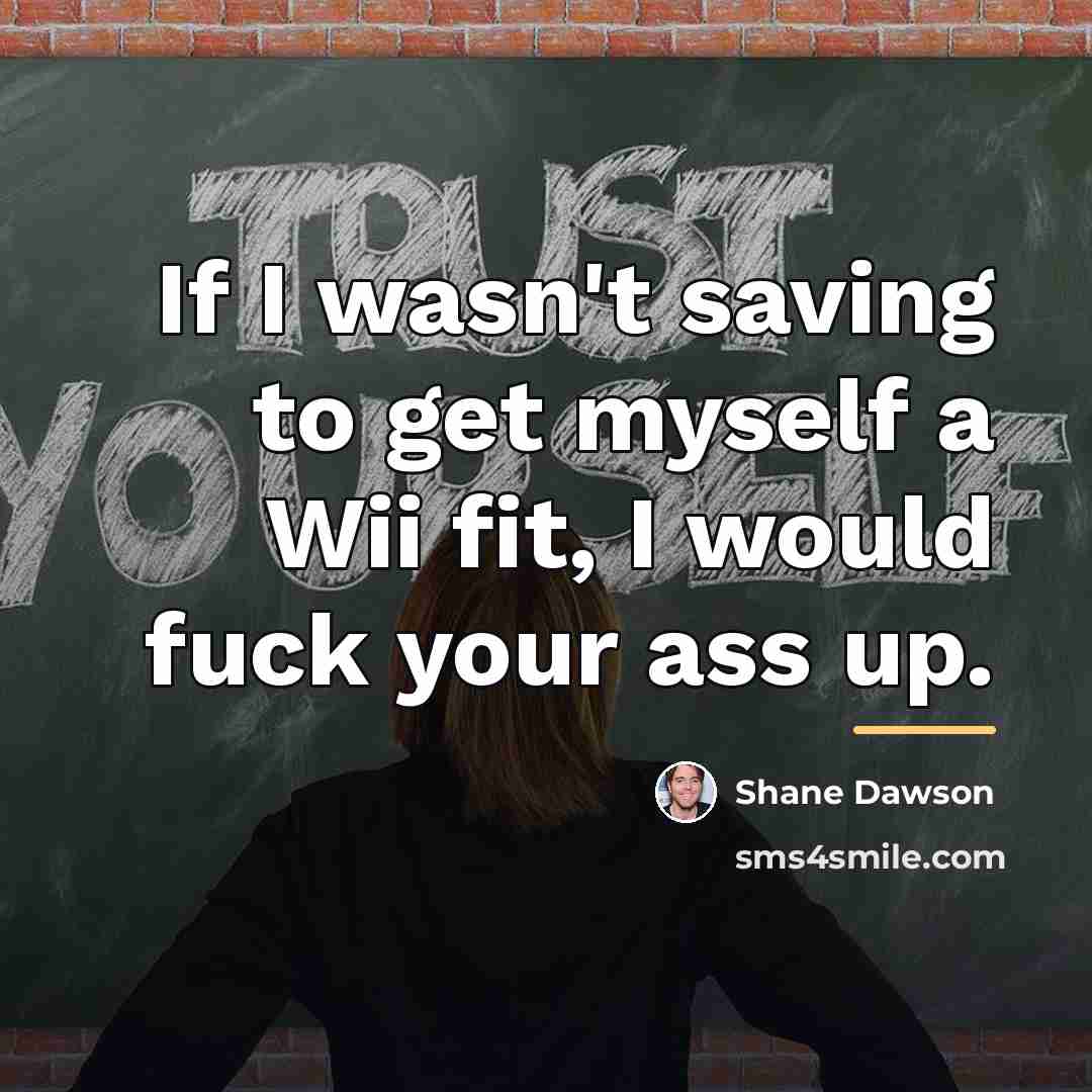 “If I wasn't saving to get myself a Wii fit,…” quote by Shane Dawson