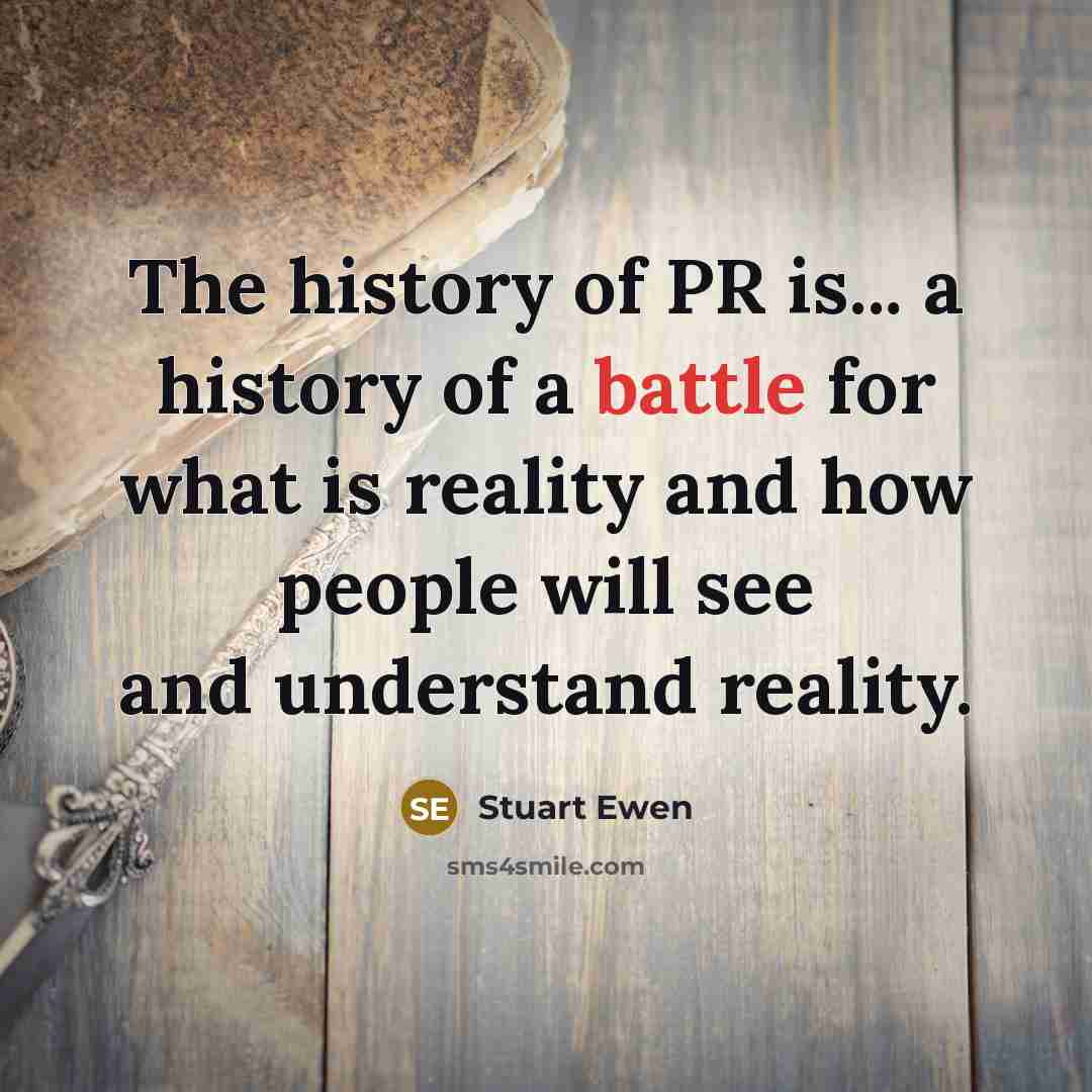 “The history of PR is... a history of a battle…” quote by Stuart Ewen