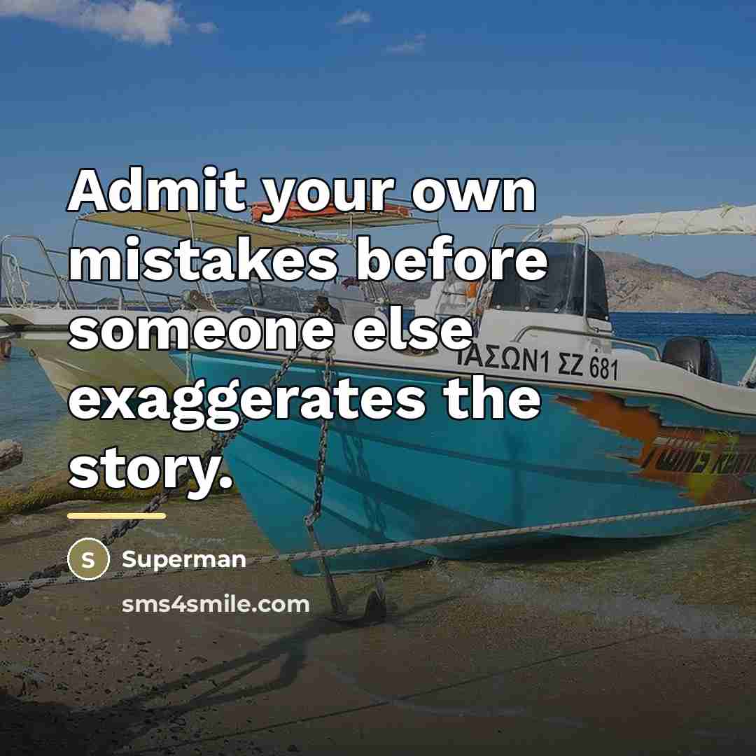 “Admit your own mistakes before someone else exaggerates the story.…” quote by Superman
