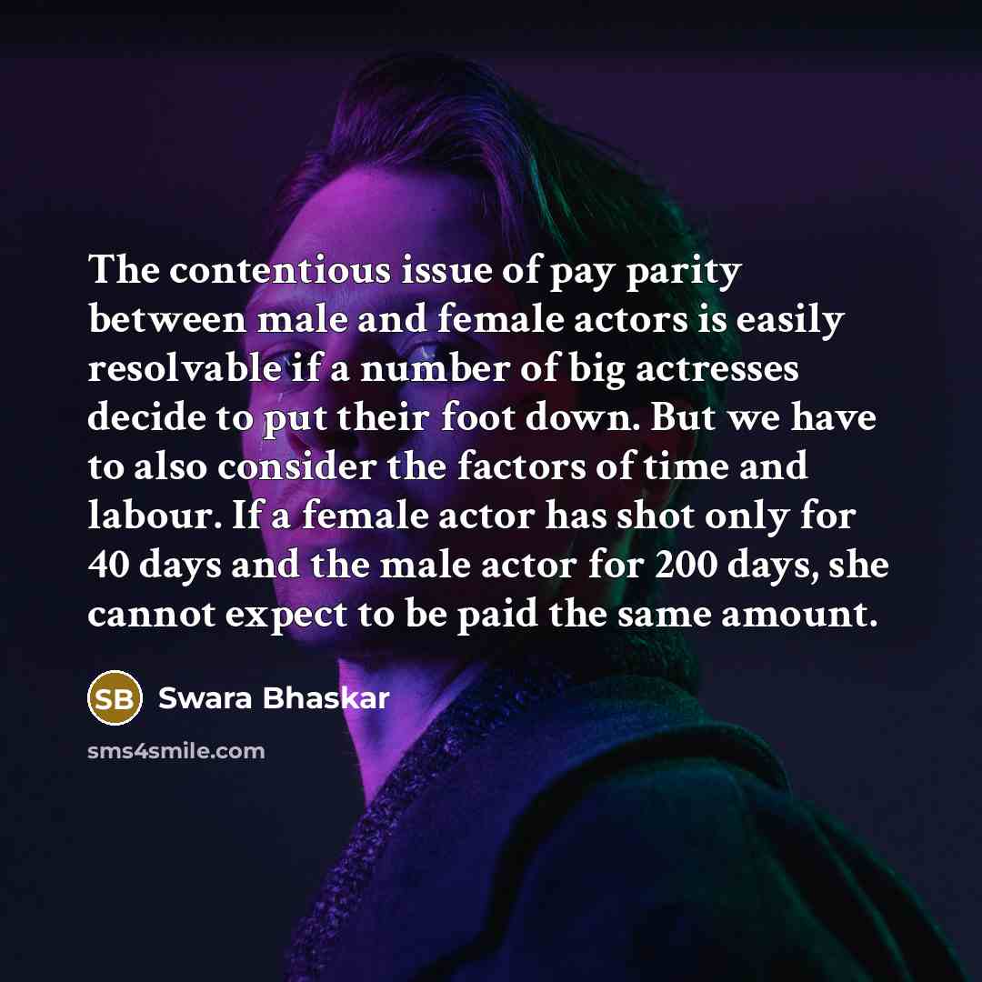 “The contentious issue of pay parity between male and female…” quote by Swara Bhaskar