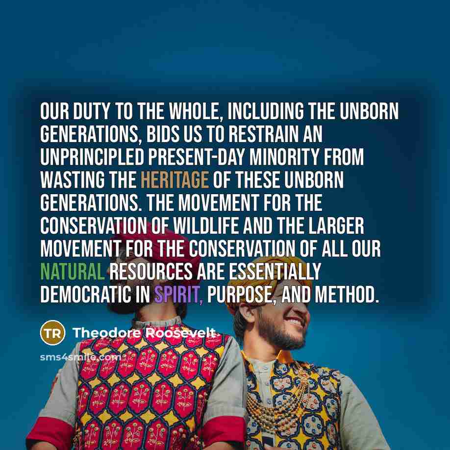 “Our duty to the whole, including the unborn generations, bids…” quote by Theodore Roosevelt