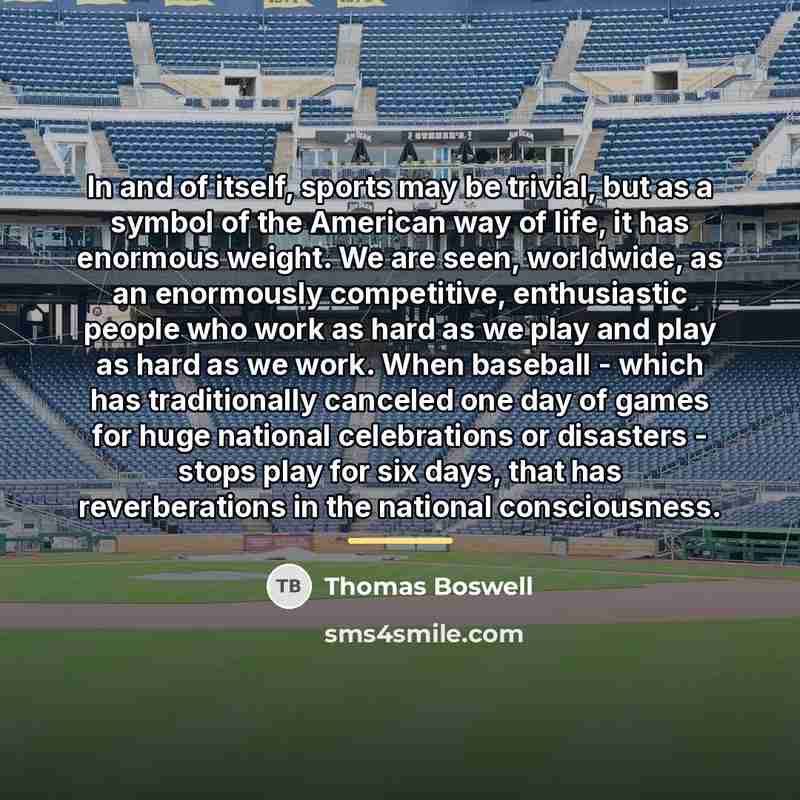 “In and of itself, sports may be trivial, but as…” quote by Thomas Boswell