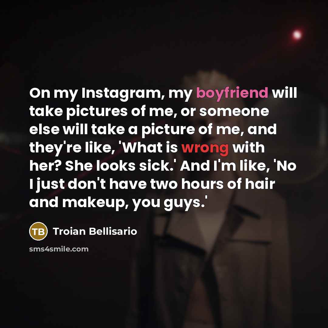 “On my Instagram, my boyfriend will take pictures of me,…” quote by Troian Bellisario