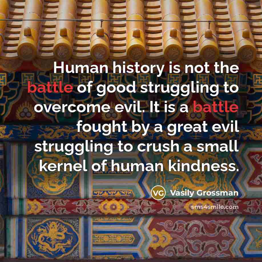 “Human history is not the battle of good struggling to…” quote by Vasily Grossman