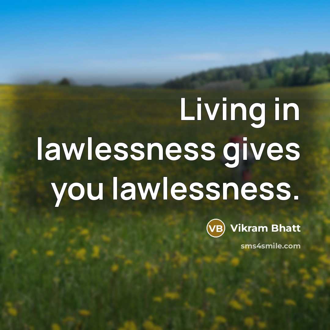 “Living in lawlessness gives you lawlessness.…” quote by Vikram Bhatt