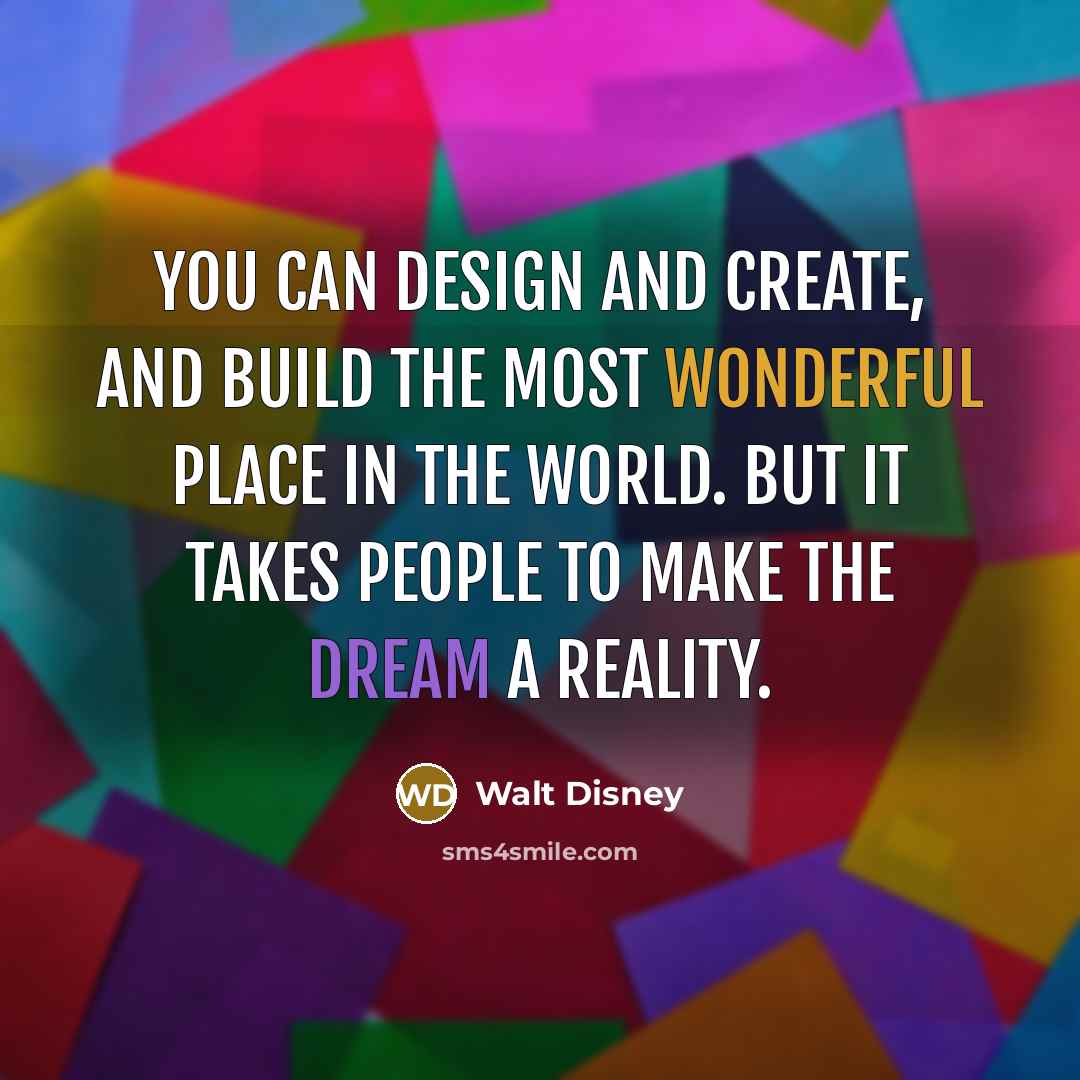 “You can design and create, and build the most wonderful…” quote by Walt Disney