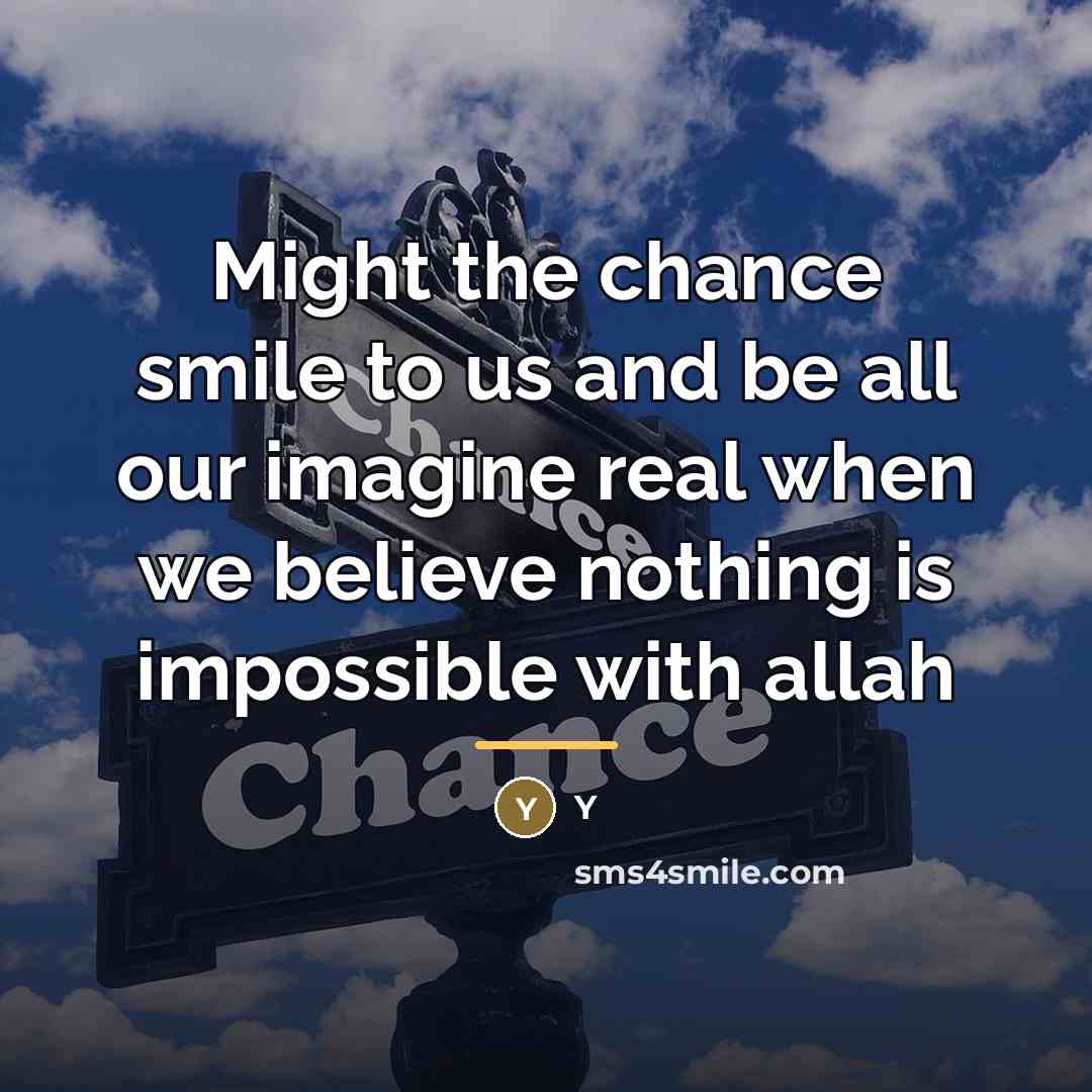 “Might the chance smile to us and be all our…” quote by Y