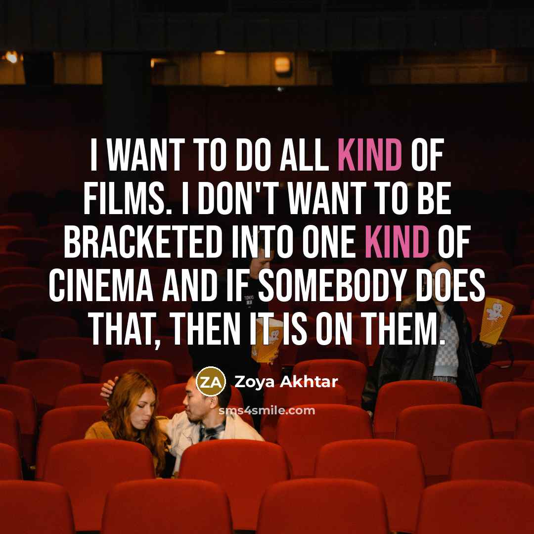 “I want to do all kind of films. I don't…” quote by Zoya Akhtar