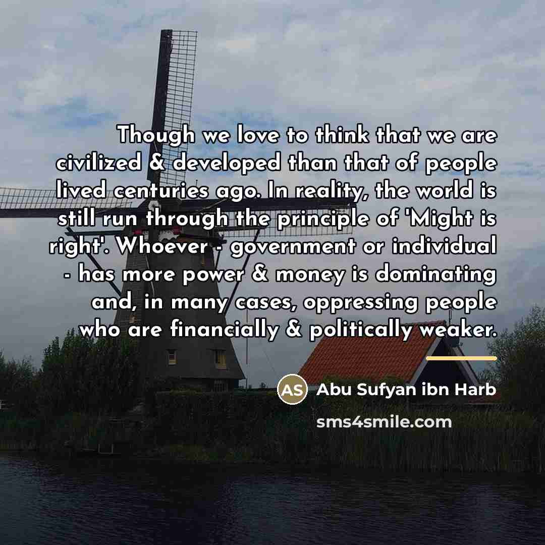 “Though we love to think that we are civilized &…” quote by Abu Sufyan ibn Harb