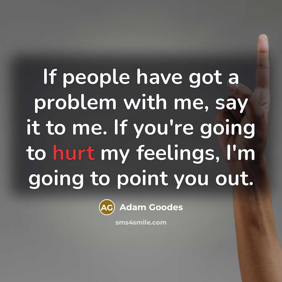 “If people have got a problem with me, say it…” quote by Adam Goodes