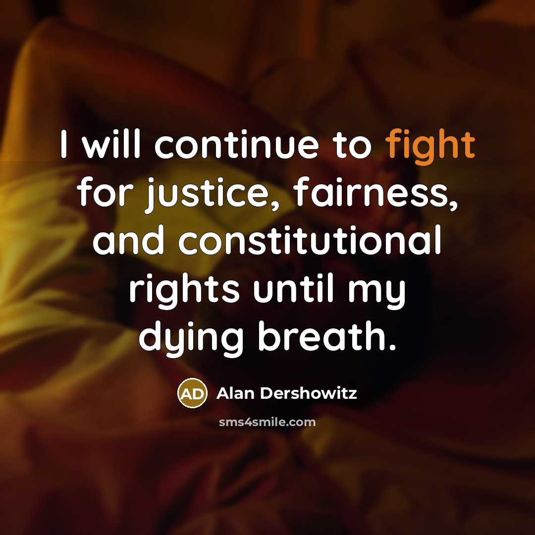 “I will continue to fight for justice, fairness, and constitutional…” quote by Alan Dershowitz