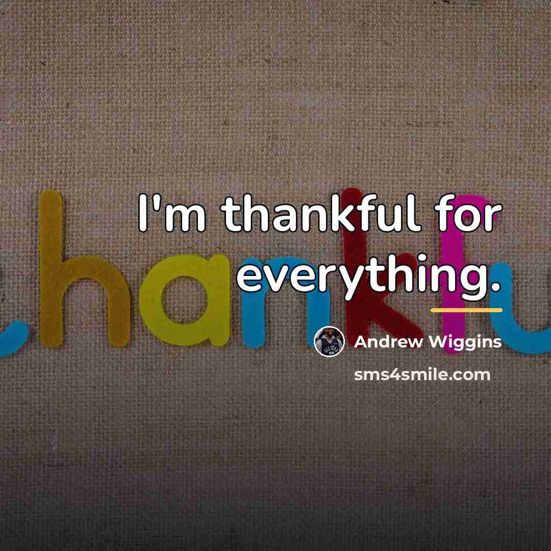 “I'm thankful for everything.…” quote by Andrew Wiggins