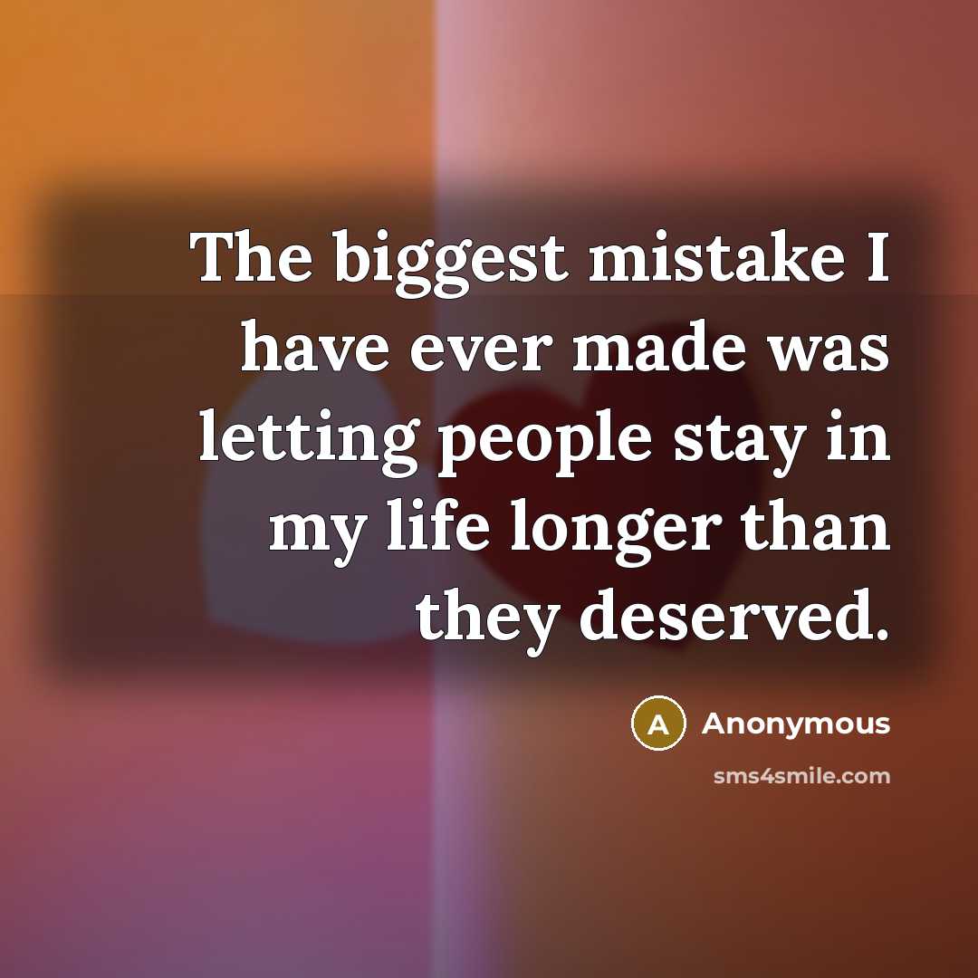 “The biggest mistake I have ever made was letting people…” quote by Anonymous