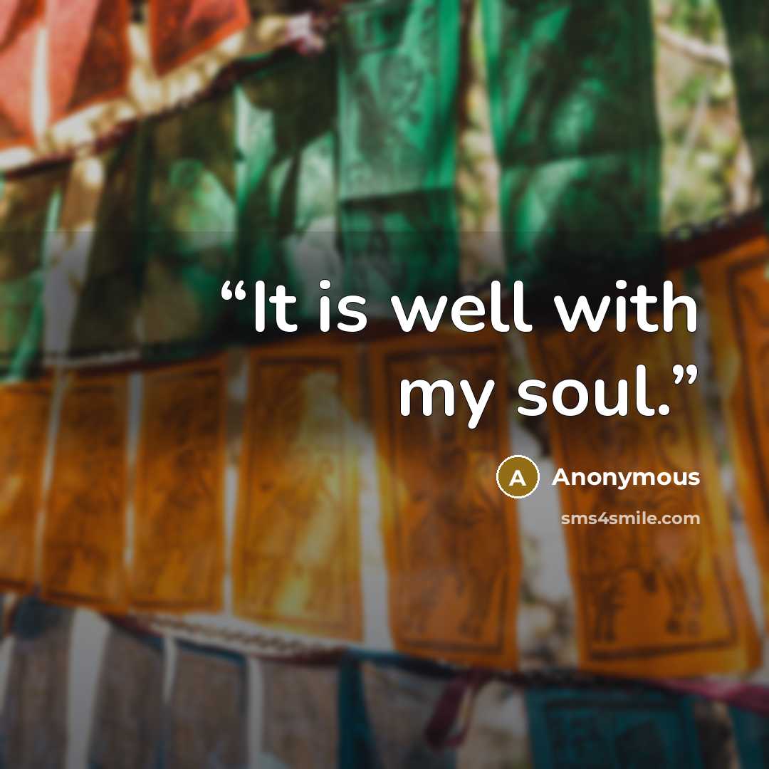 “It is well with my soul.” quote by Anonymous