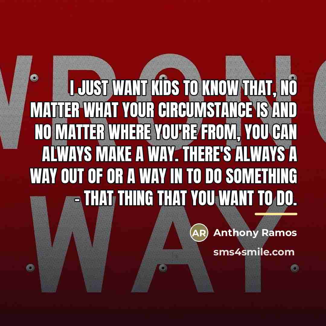 “I just want kids to know that, no matter what…” quote by Anthony Ramos