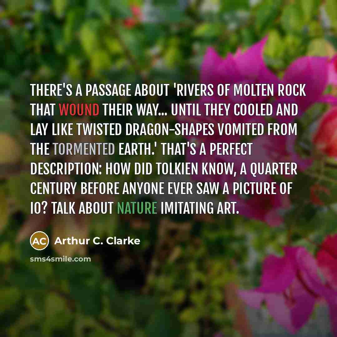 “There's a passage about 'rivers of molten rock that wound…” quote by Arthur C. Clarke