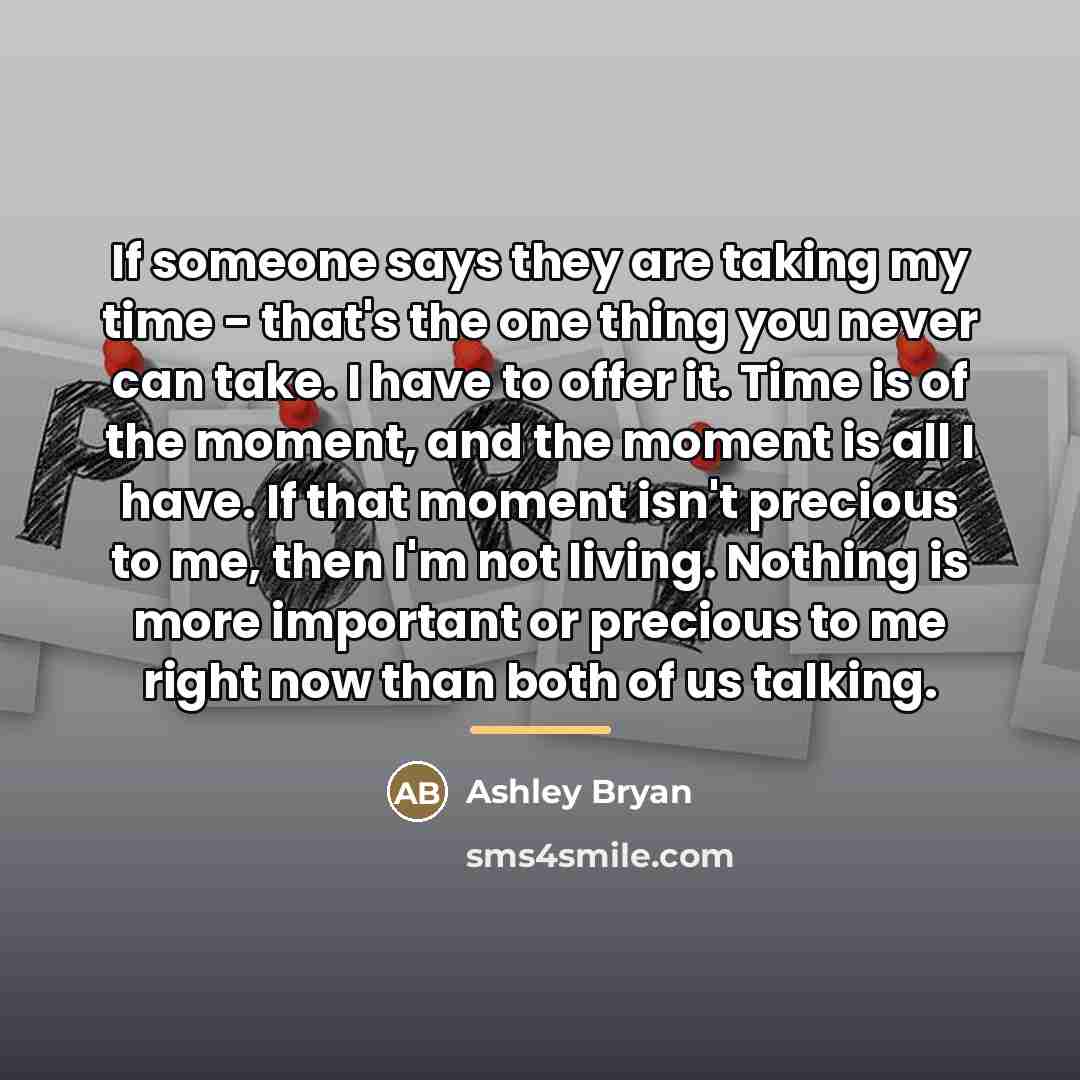 “If someone says they are taking my time - that's…” quote by Ashley Bryan