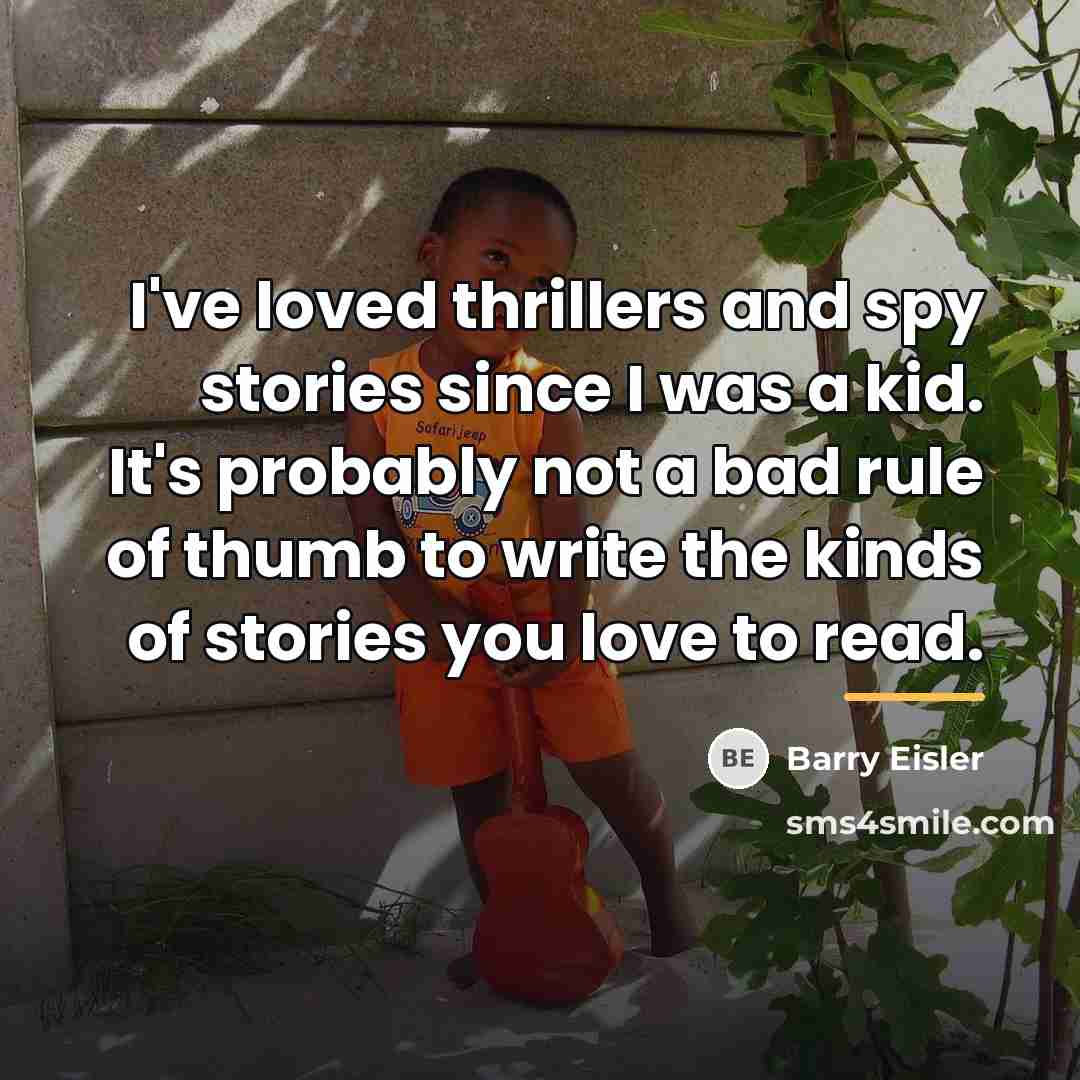 “I've loved thrillers and spy stories since I was a…” quote by Barry Eisler