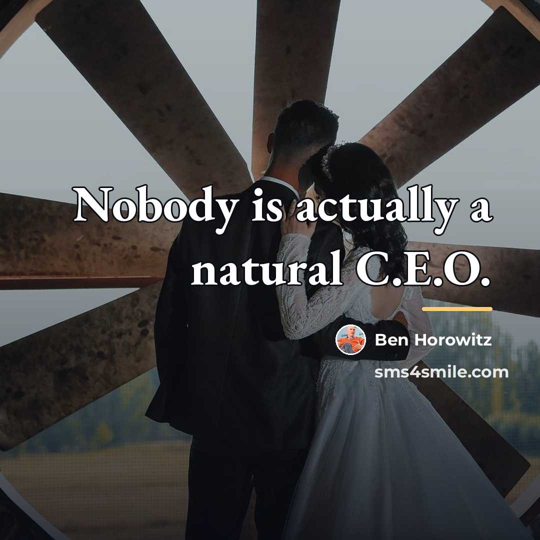 “Nobody is actually a natural C.E.O.…” quote by Ben Horowitz