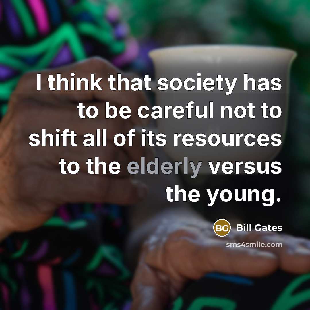 “I think that society has to be careful not to…” quote by Bill Gates
