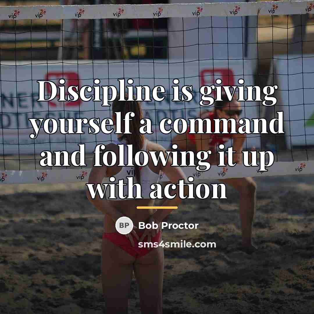 “Discipline is giving yourself a command and following it up…” quote by Bob Proctor