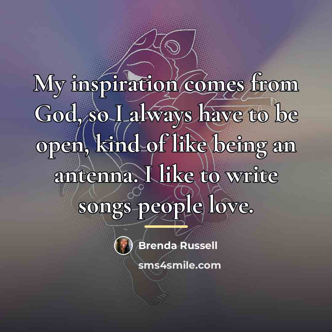 “My inspiration comes from God, so I always have to…” quote by Brenda Russell