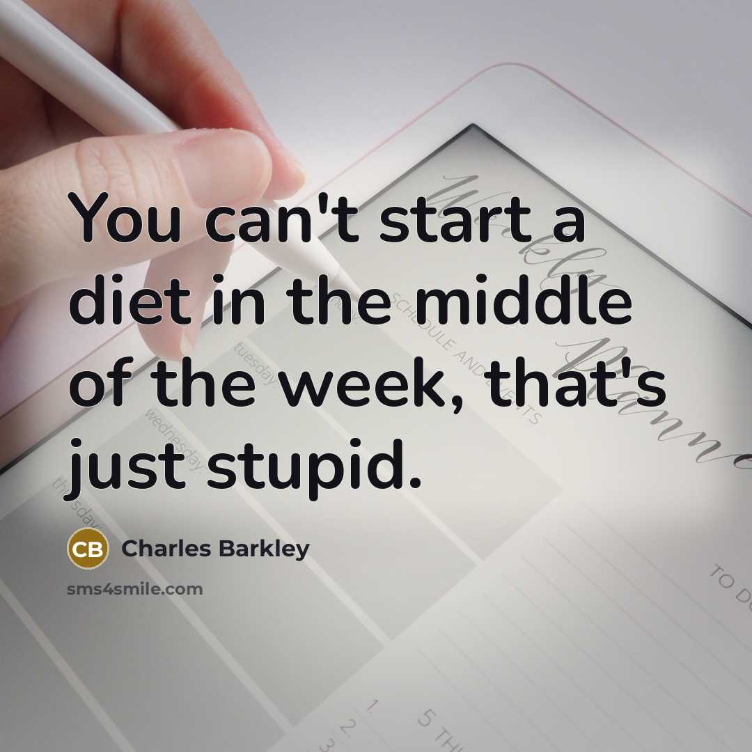 “You can't start a diet in the middle of the…” quote by Charles Barkley