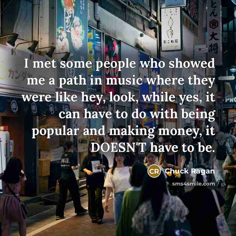 “I met some people who showed me a path in…” quote by Chuck Ragan