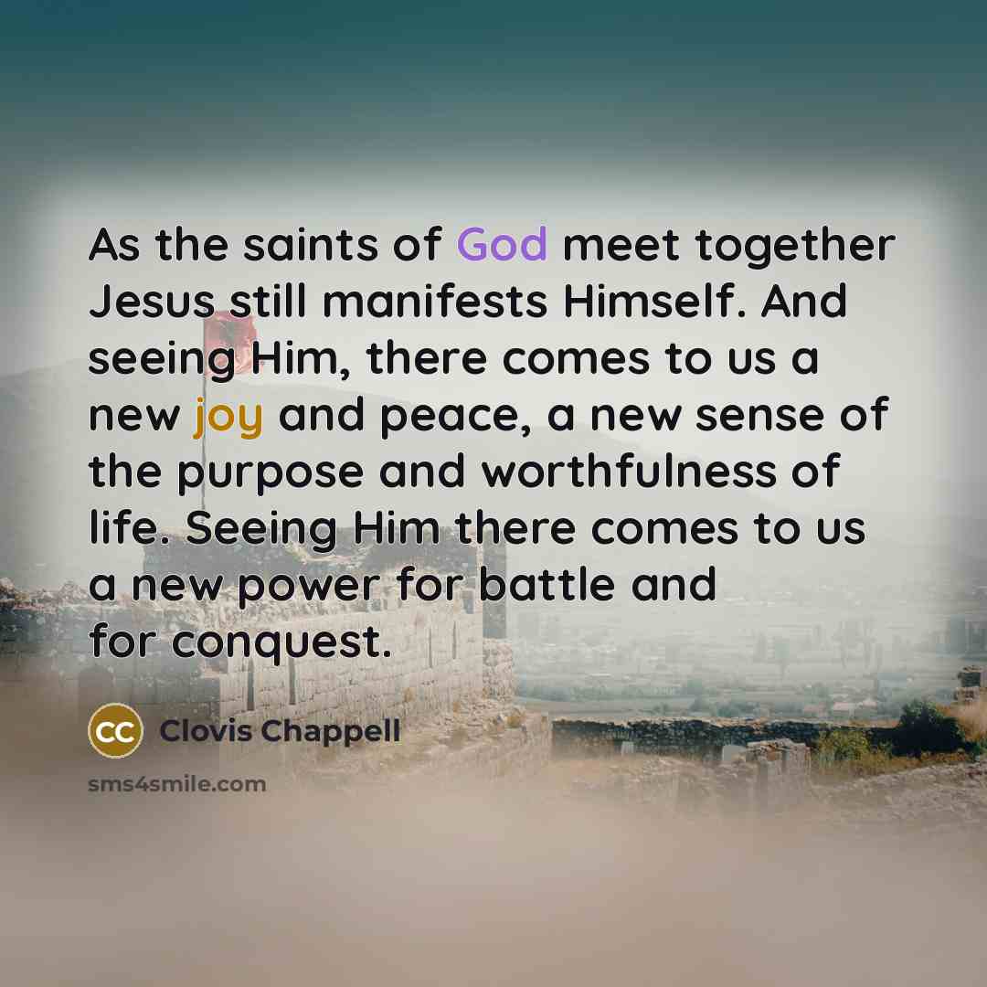 “As the saints of God meet together Jesus still manifests…” quote by Clovis Chappell