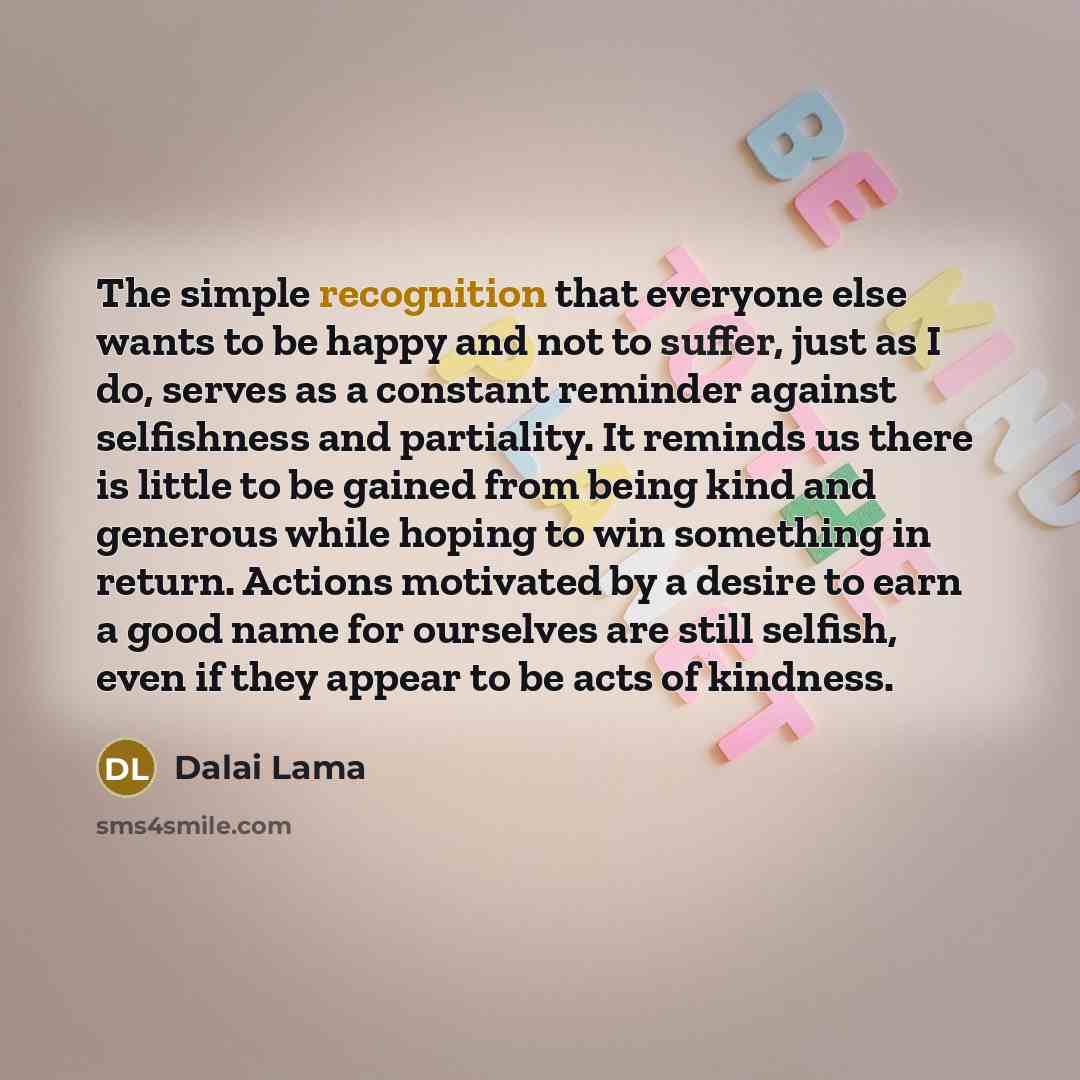 “The simple recognition that everyone else wants to be happy…” quote by Dalai Lama