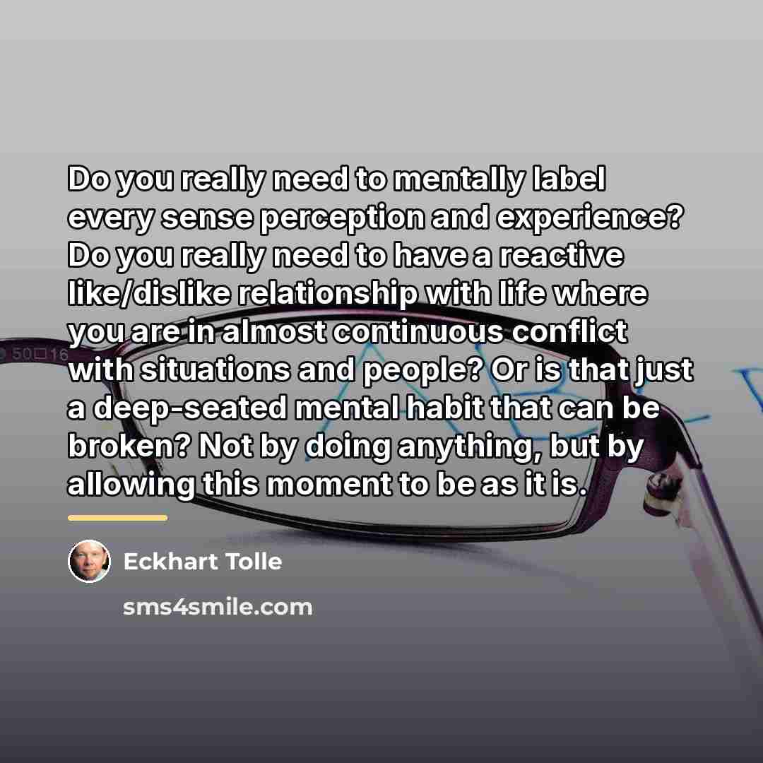 “Do you really need to mentally label every sense perception…” quote by Eckhart Tolle