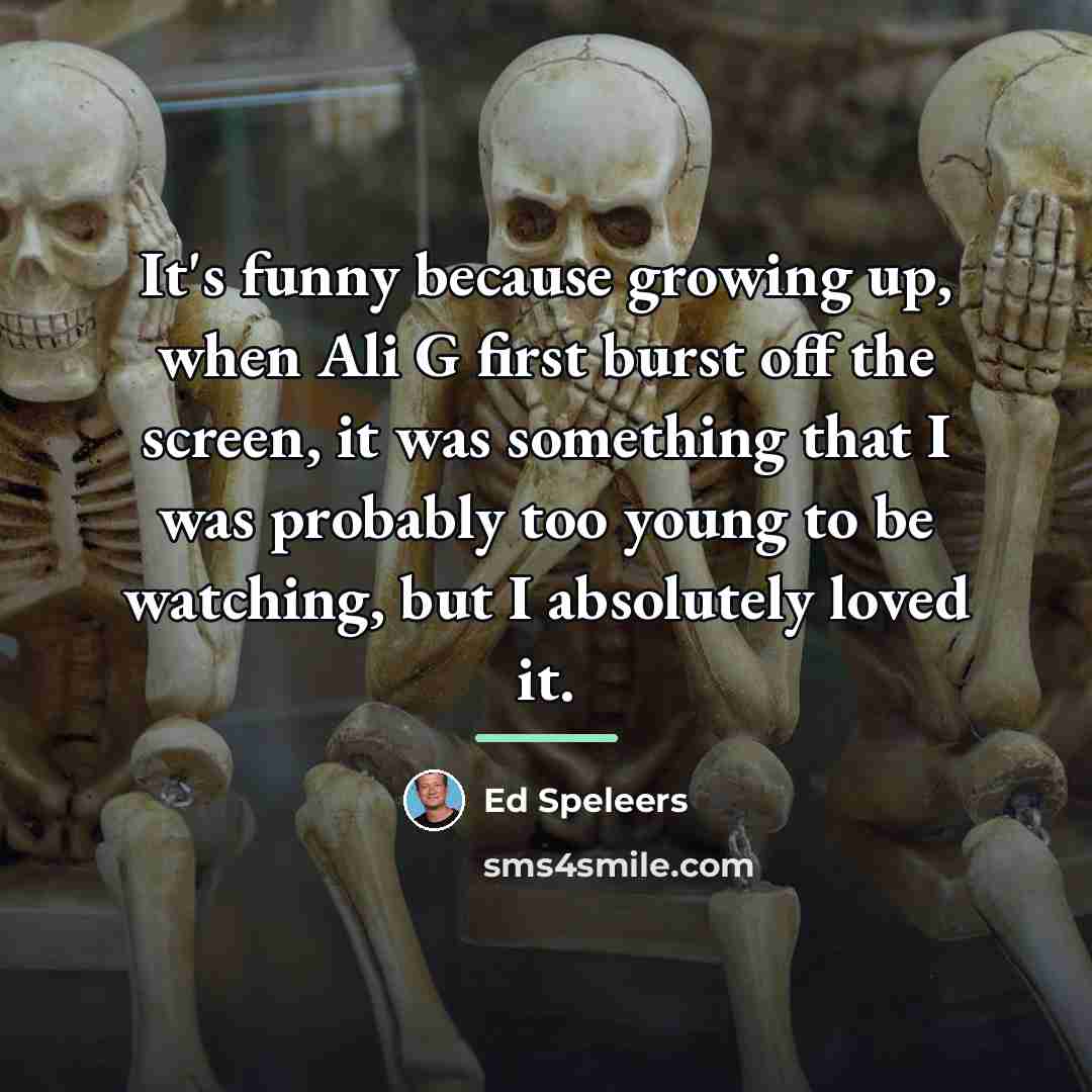 “It's funny because growing up, when Ali G first burst…” quote by Ed Speleers