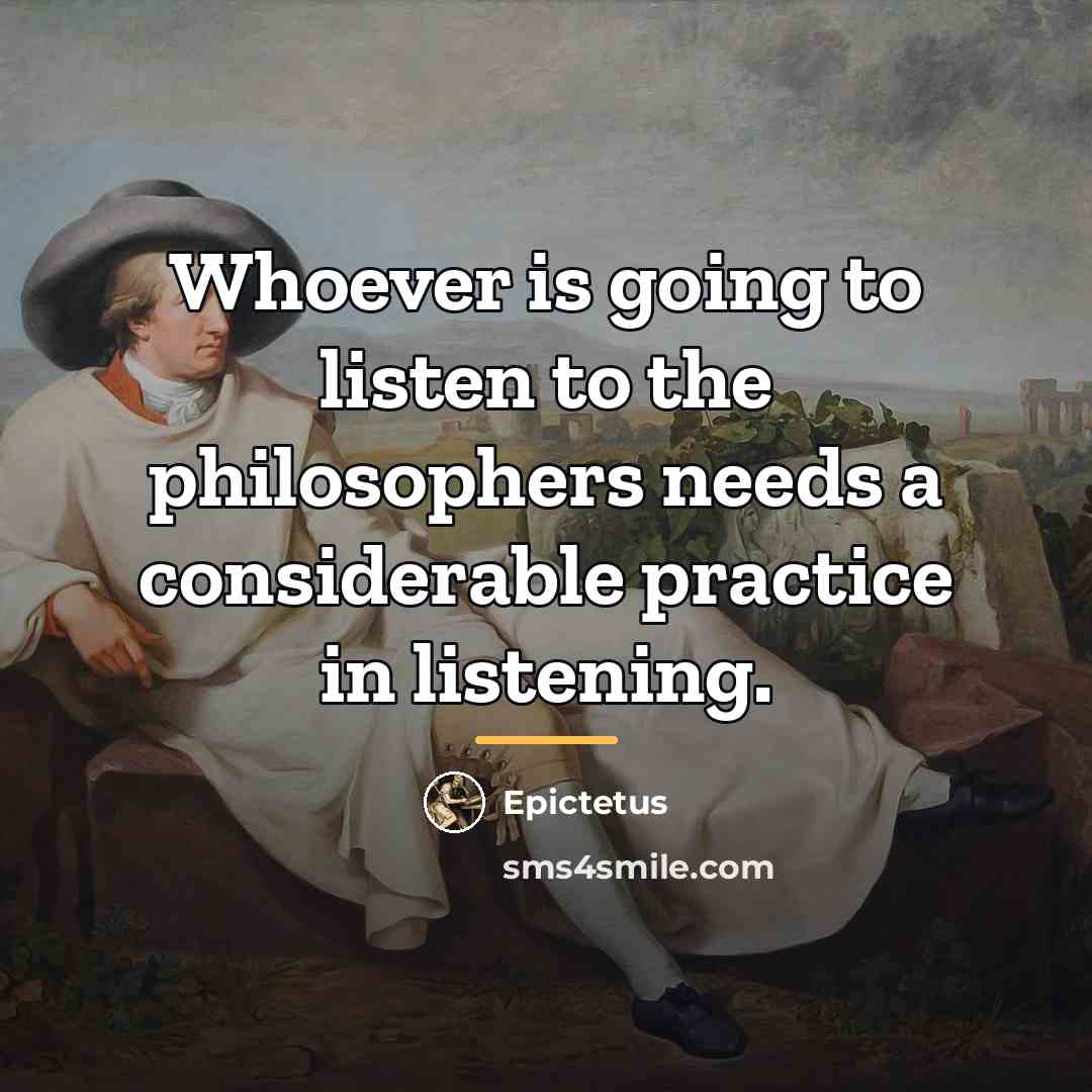 “Whoever is going to listen to the philosophers needs a…” quote by Epictetus