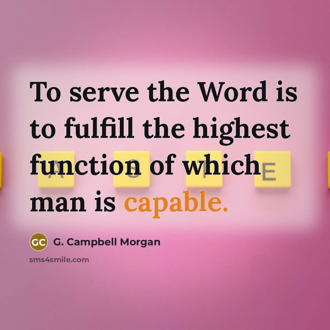 “To serve the Word is to fulfill the highest function…” quote by G. Campbell Morgan