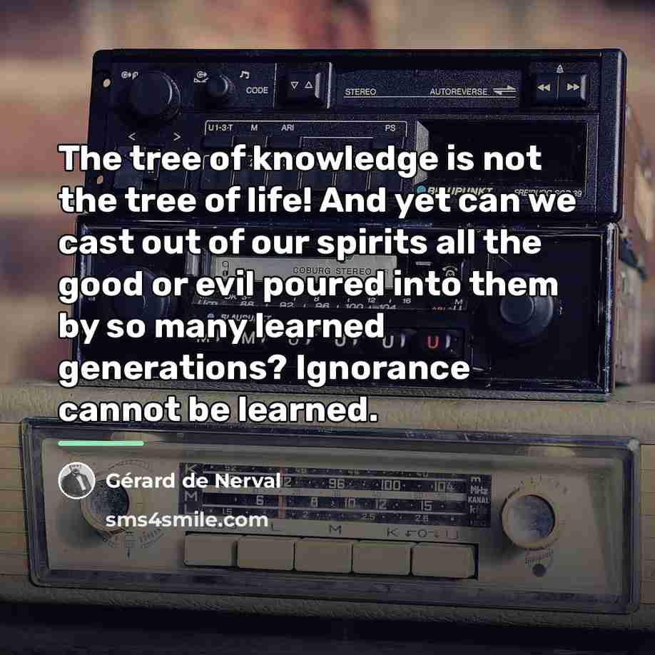 “The tree of knowledge is not the tree of life!…” quote by Gerard De Nerval