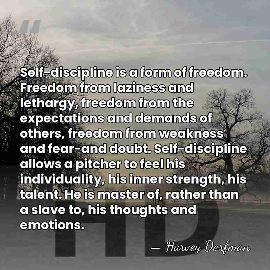 Self-discipline is a form of freedom. Freedom from laziness and lethargy, freedom&hellip; - Harvey Dorfman