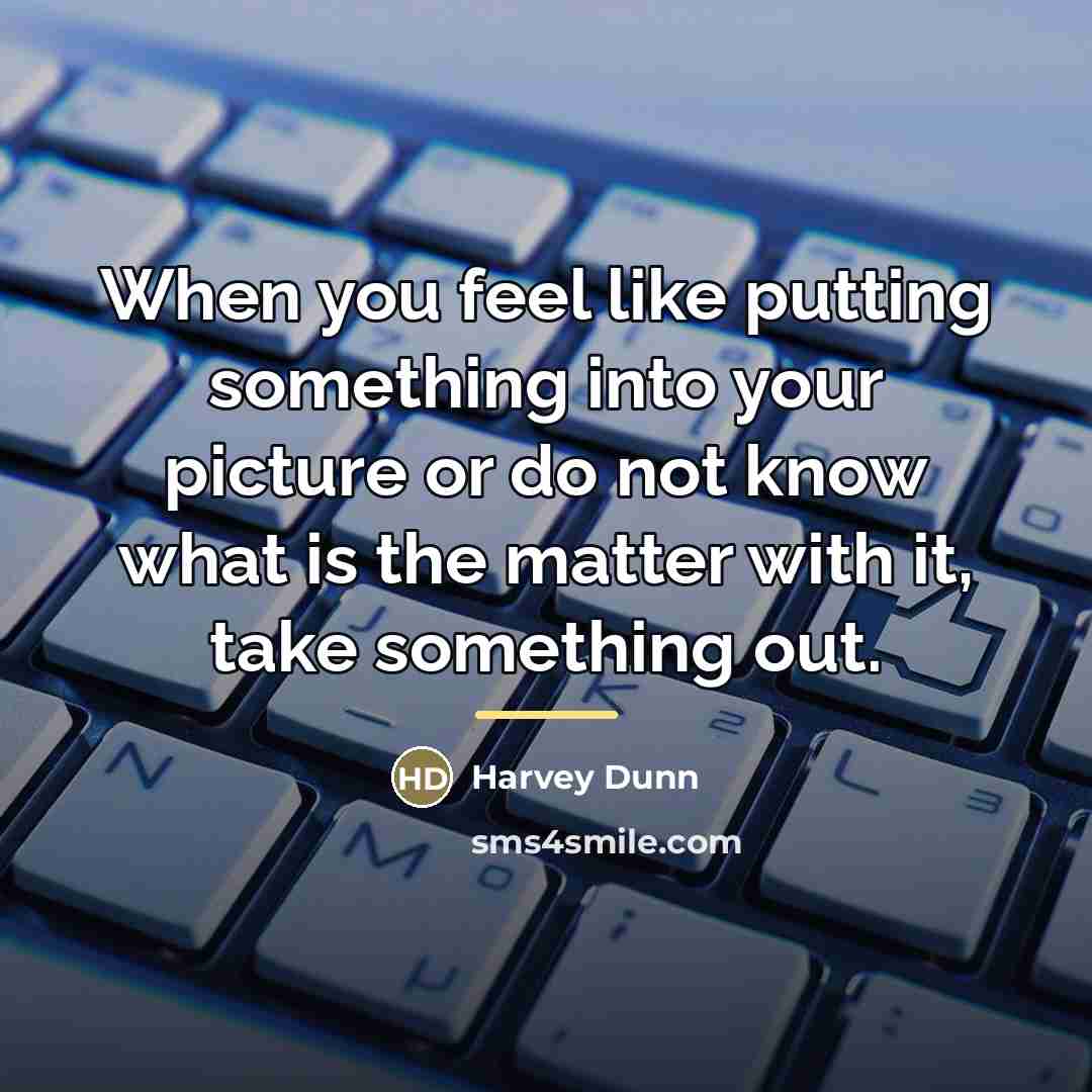 “When you feel like putting something into your picture or…” quote by Harvey Dunn