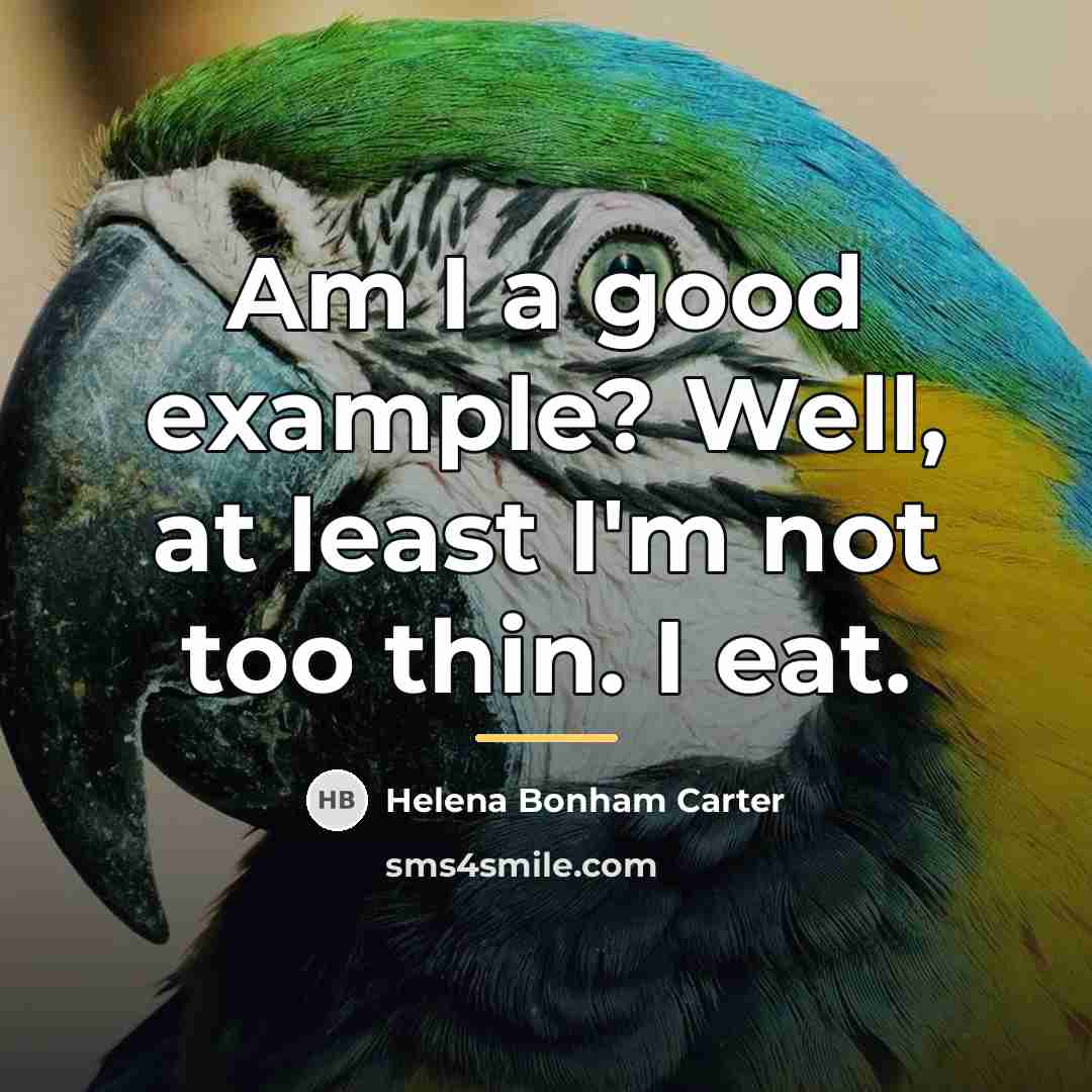 “Am I a good example? Well, at least I'm not…” quote by Helena Bonham Carter