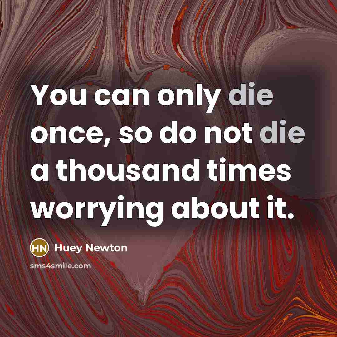 “You can only die once, so do not die a…” quote by Huey Newton