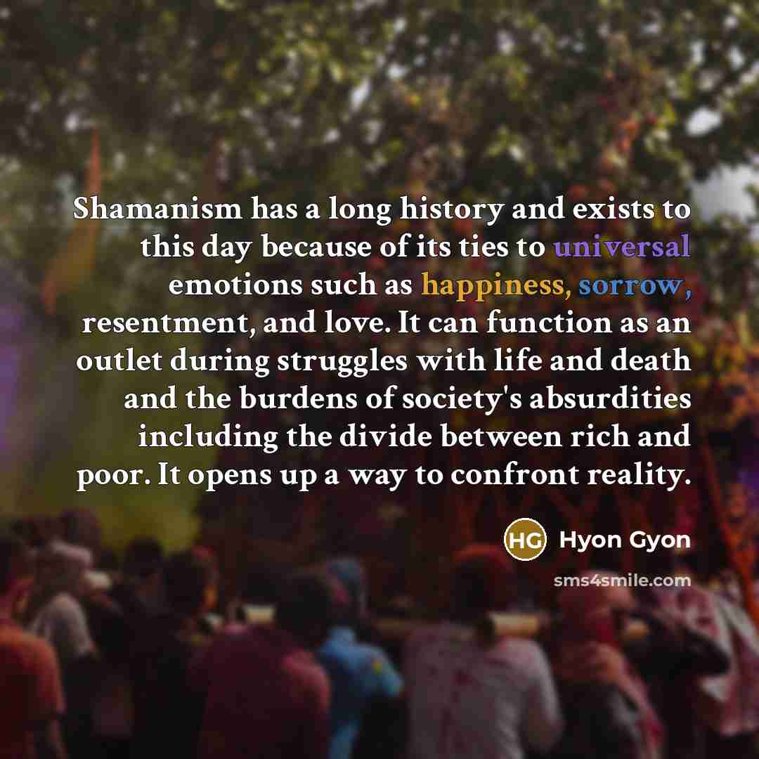 “Shamanism has a long history and exists to this day…” quote by Hyon Gyon