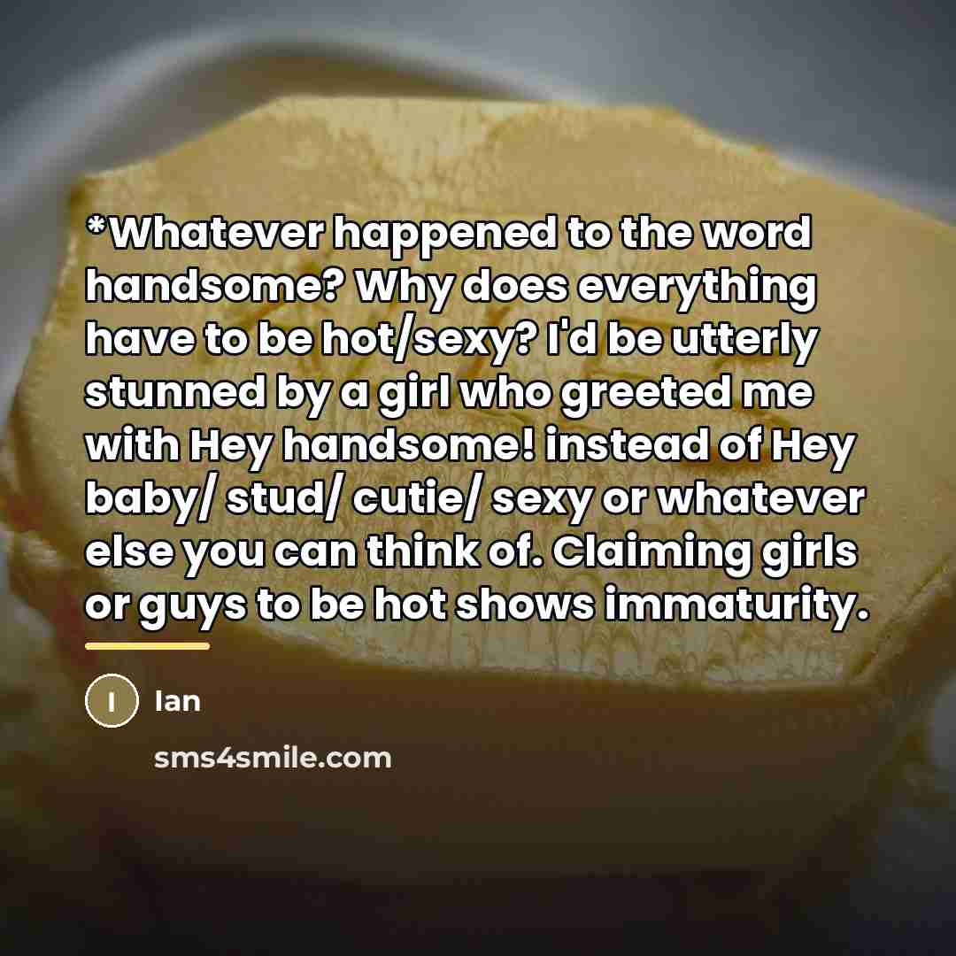 “*Whatever happened to the word handsome? Why does everything have…” quote by Ian