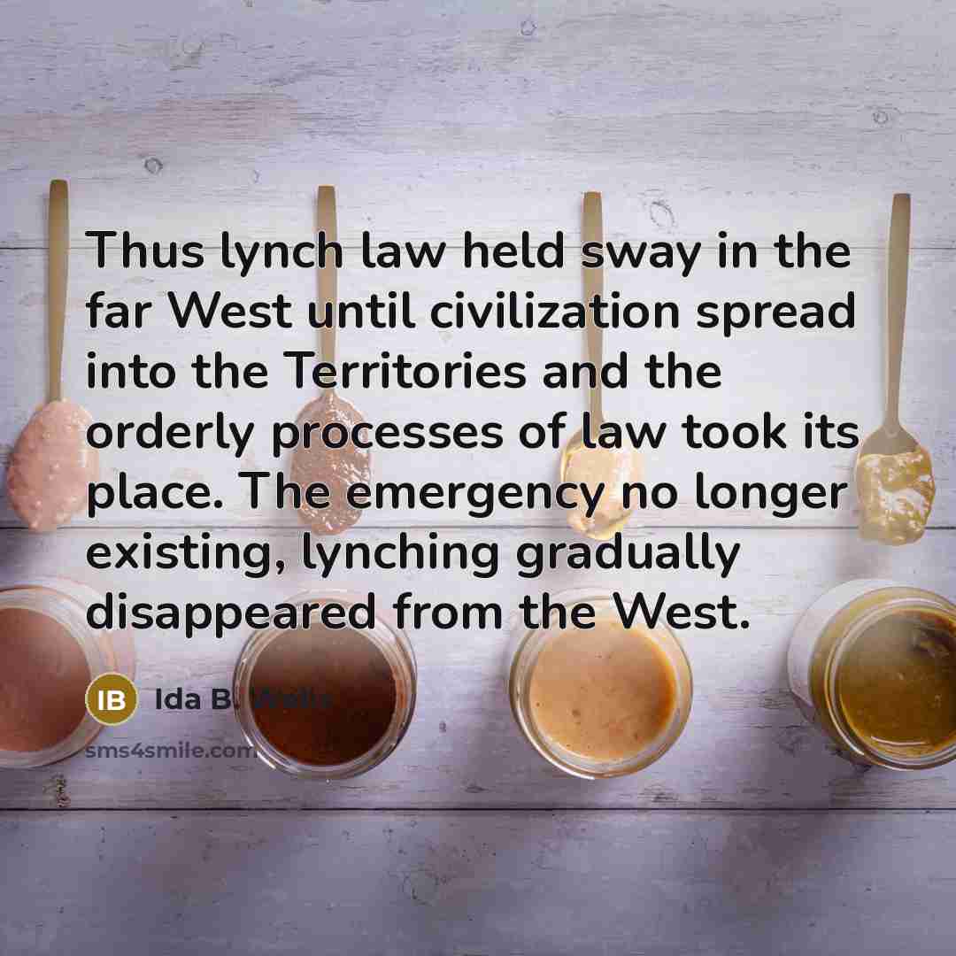 “Thus lynch law held sway in the far West until…” quote by Ida B. Wells