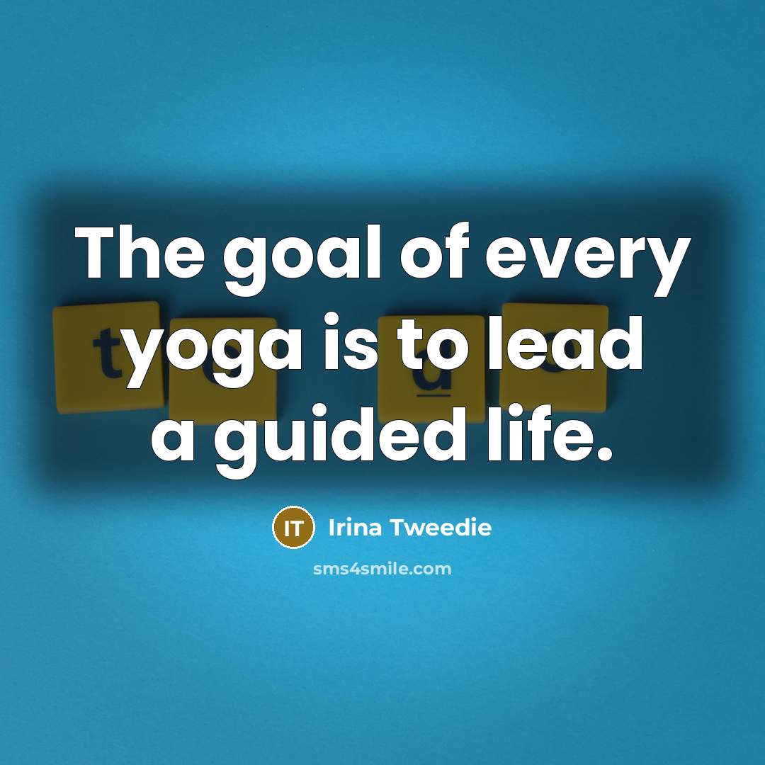 “The goal of every yoga is to lead a guided…” quote by Irina Tweedie