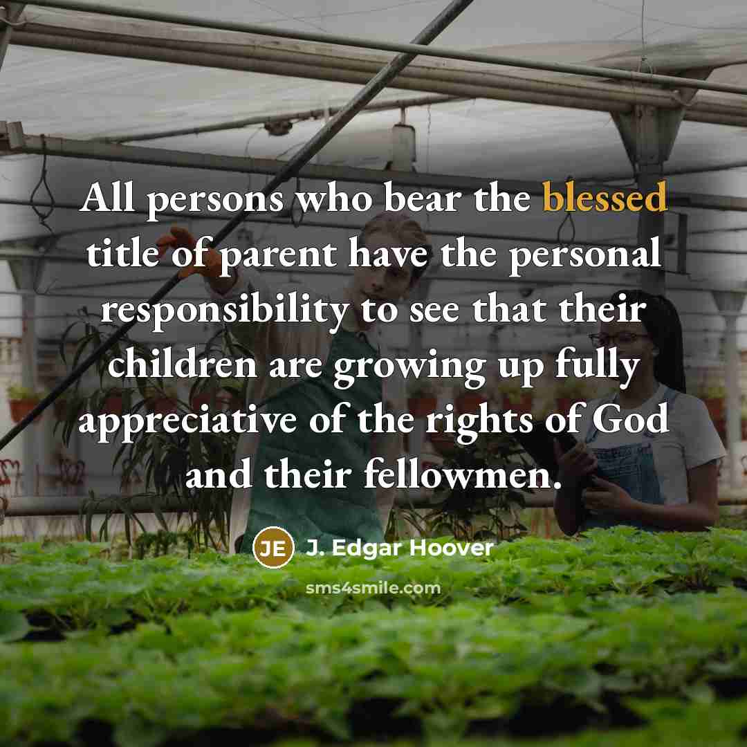 “All persons who bear the blessed title of parent have…” quote by J. Edgar Hoover