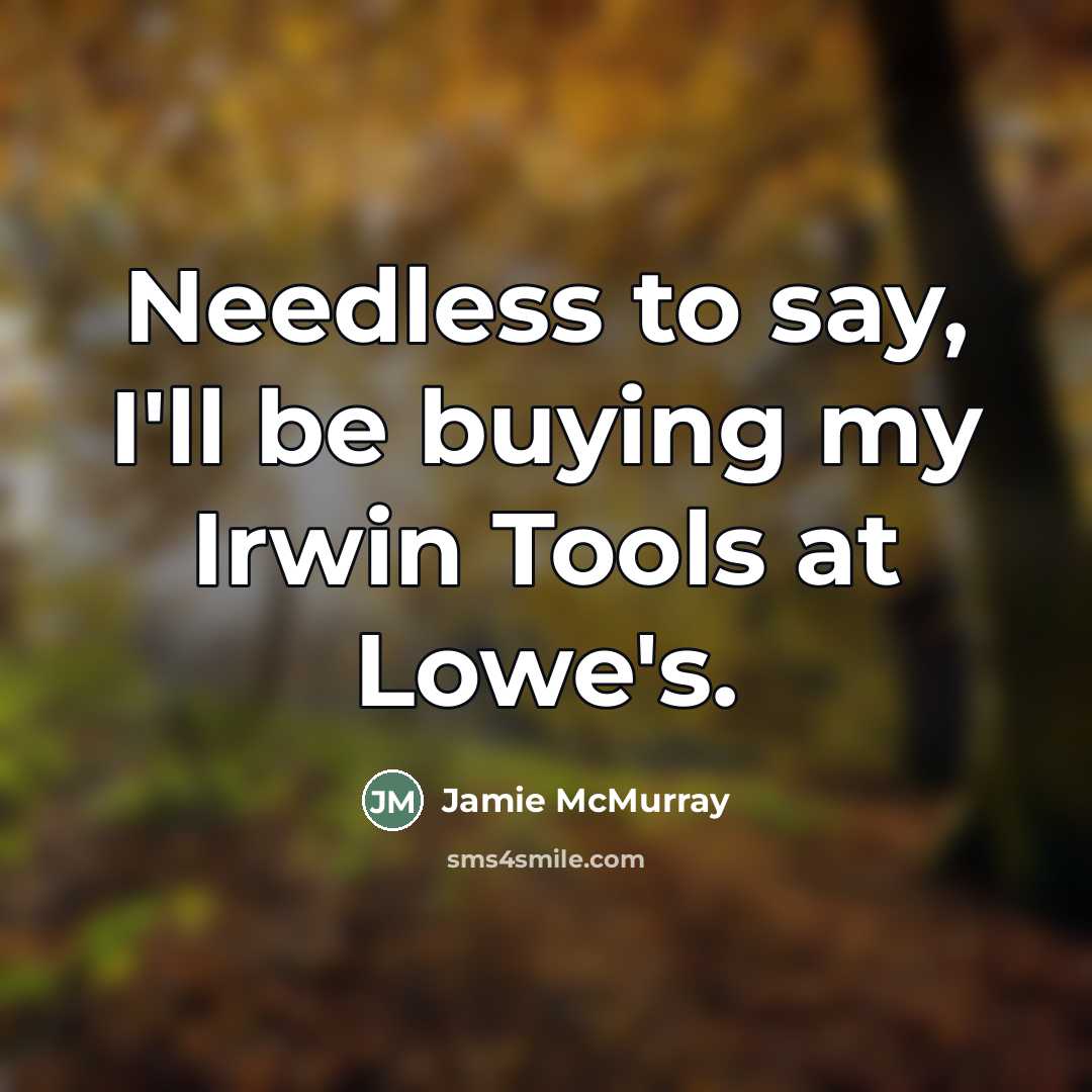 “Needless to say, I'll be buying my Irwin Tools at…” quote by Jamie McMurray